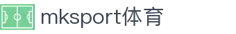 MK(体育科技有限公司)体育·官方网站
